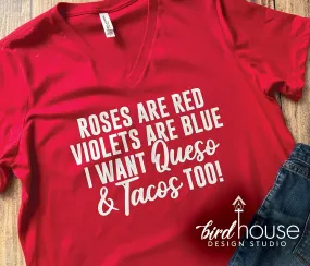 Roses are Red Violets are Blue, I want Queso and Tacos too, Funny Valentine's Day Shirt